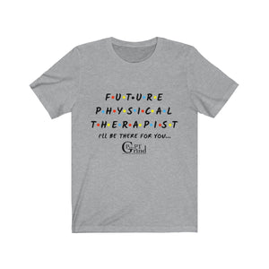 Future Physical Therapist (Friends) Shirt